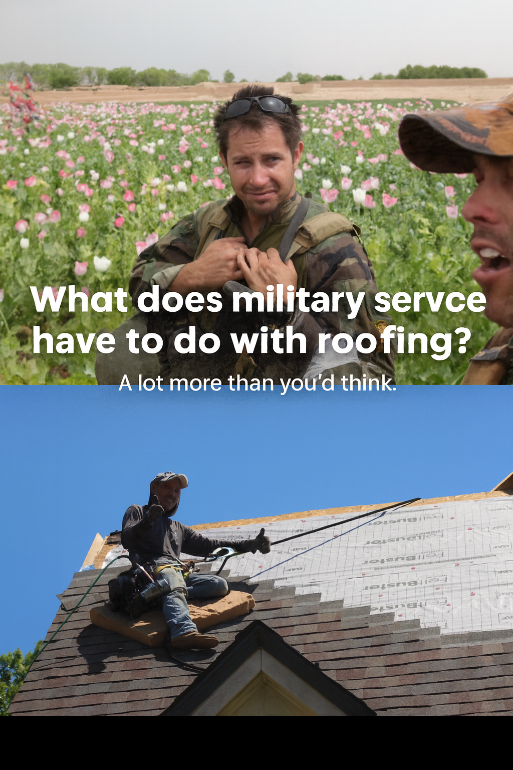 Split image showing a man in military uniform in a poppy field above, and the same man smiling while roofing under a clear blue sky—representing the transition from military service to professional roofing.